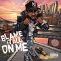 Blame It All On Me (Explicit)