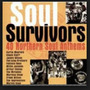 Soul Survivors - 40 Northern Soul Anthems