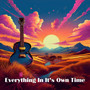 Everything In It's Own Time