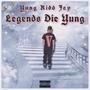 Legends Die Yung (Explicit)