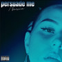 Persuade Me