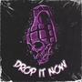 Drop It Now