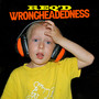 WRONGHEADEDNESS (Explicit)