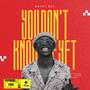 YOU DON'T KNOW ME YET (Explicit)