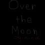 over the moon (Original Version) [Explicit]