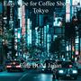 Easy Vibe for Coffee Shops in Tokyo