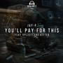 You'll Pay For This (feat. Xplicit The Gifted) [Explicit]