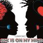 SEX IS ON MY MIND