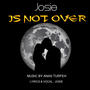 IS NOT OVER (feat. Josie)