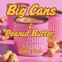 Big Cans & Peanut Butter Skin (Explicit)