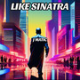 Like Sinatra (Explicit)