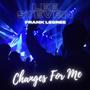 Changes For Me (feat. Frank Legree)