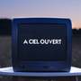 A Ciel Ouvert (Explicit)