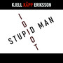 Stupid Man - Idiot