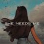 She Needs Me (feat. Walneeezy)