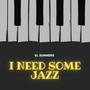 I NEED SOME JAZZ (Explicit)