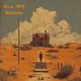 All We Know (feat. Millzy & Swami) [Explicit]