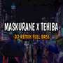 DJ Maskurane x Tehiba Full Bass (Remix)