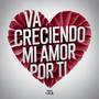 VA CRECIENDO MI AMOR POR TI (Explicit)