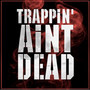 Trappin Ain't Dead (feat. Dimzy67 & Stampface86) [Explicit]