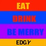 Eat, Drink, Be Merry...