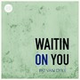 Waitin' on You