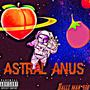 Astral Anus - EP (Explicit)