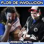 Flor de involucion (feat. Eddie Cruz) [Metal Cover]