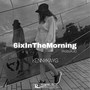 6Ixinthemorning (Explicit)