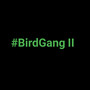 #BirdGang II