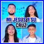 Mi Jesús y su cruz (feat. Triana Bermúdez, Rubí Montoya & Emanuel Montoya)