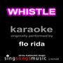 Whistle (Originally Performed By Flo Rida) [Karaoke Audio Version]