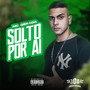 Solto por Ai (Explicit)