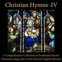 Christian Hymns, Vol. 4: A Comprehensive Collection of Traditional Sacred Christmas Songs and Carols from the English Hymnal