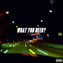 WHAT YOU NEED? (Explicit)