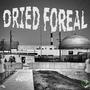 Dried Foreal (Explicit)