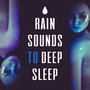 Rain Sounds to Deep Sleep – Soft Sounds to Relax, Sleep All Night, Calming Music