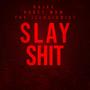 Slay **** (feat. Rajas & Burst Wow) [Explicit]