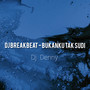 DJ Breakbeat - Bukanku Tak Sudi