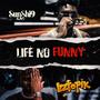 LIFE NO FUNNY