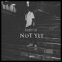 Not Yet: The Mixtape (Explicit)