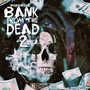 Bank From The Dead 2 (Explicit)