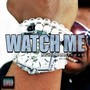 Watch Me (Explicit)