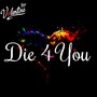 Die 4 You