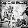 Murk Hates Everybody (Explicit)