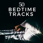 50 Bedtime Tracks - Listen to the Most Relaxing Sleep Music to Calm Mind, Body & Soul