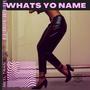 Whats Yo Name (Explicit)