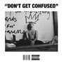 ''Don't Get Confused'' (Explicit)