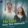 Ho Gori Hum Tere Deewane