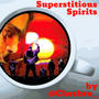 Superstitious Spirits